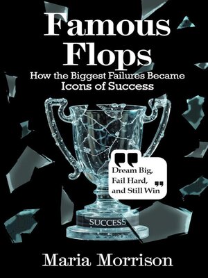 cover image of Famous Flops--"How the Biggest Failures Became Icons of Success"